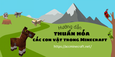 Làm thế nào để thuần hóa thu phục các con vật trong Minecraft ?