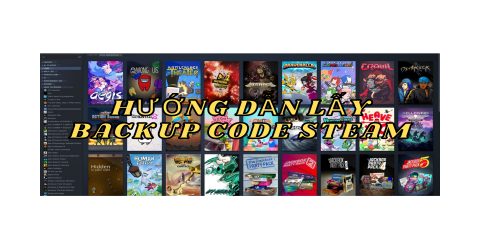 Hướng dẫn lấy backup code trên tài khoản STEAM của bạn dễ nhất